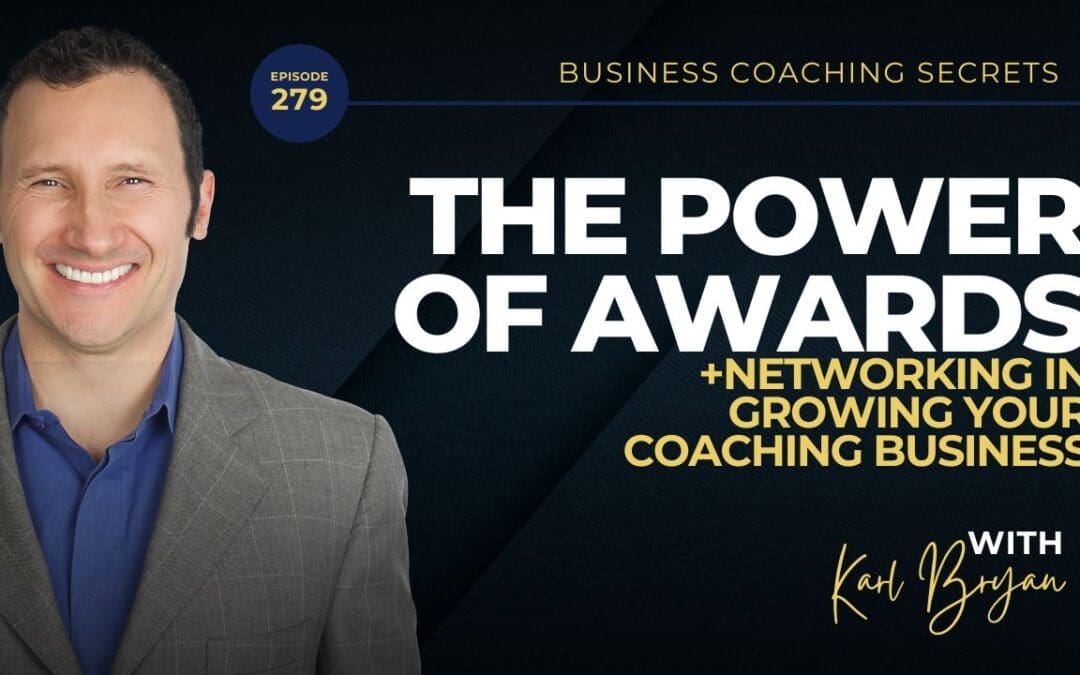 BCS 279 – The Power of Awards and Networking in Growing Your Coaching Business