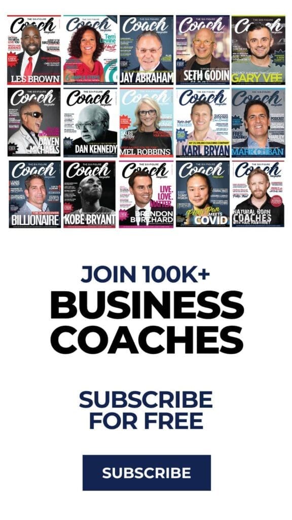 Subscribe to Six Figure Coach Magazine